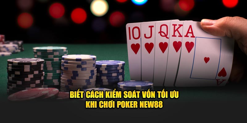 Biết cách kiểm soát vốn tối ưu khi chơi Poker New88